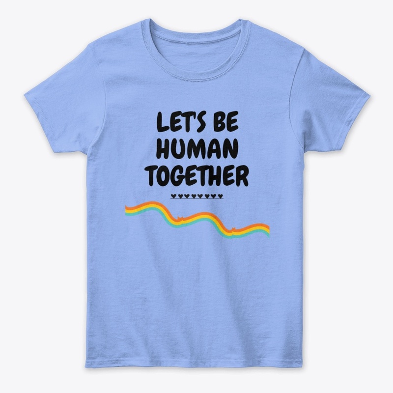 LET'S BE HUMAN TOGETHER