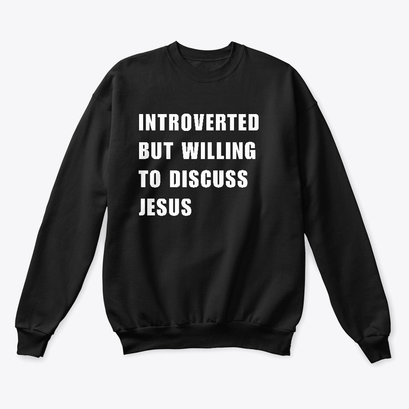 Introverted But Willing To Discuss Jesus