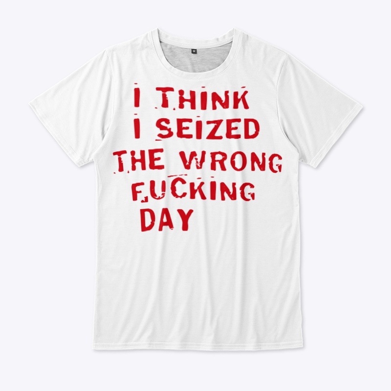 Wrong Fucking Day