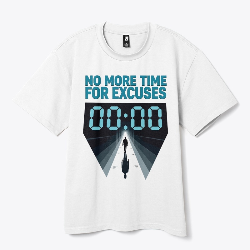 No More Time for Excuses T-Shirt
