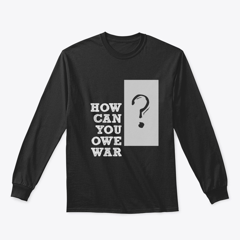 How Can You Owe War?