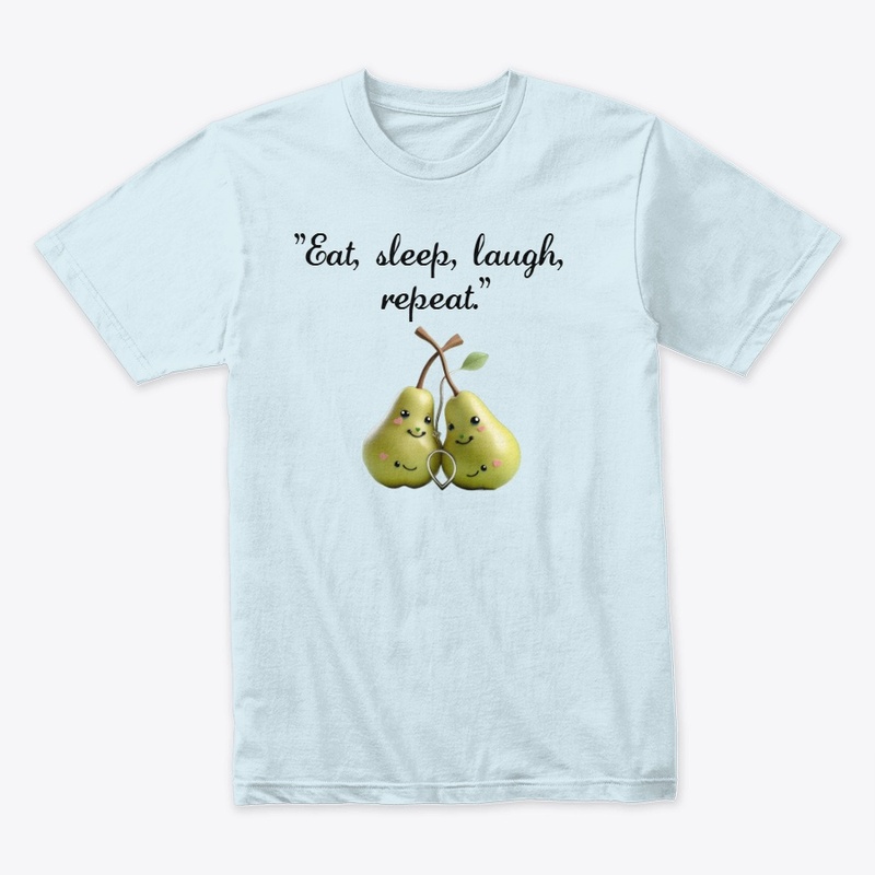 "Eat, sleep, laugh, repeat."
