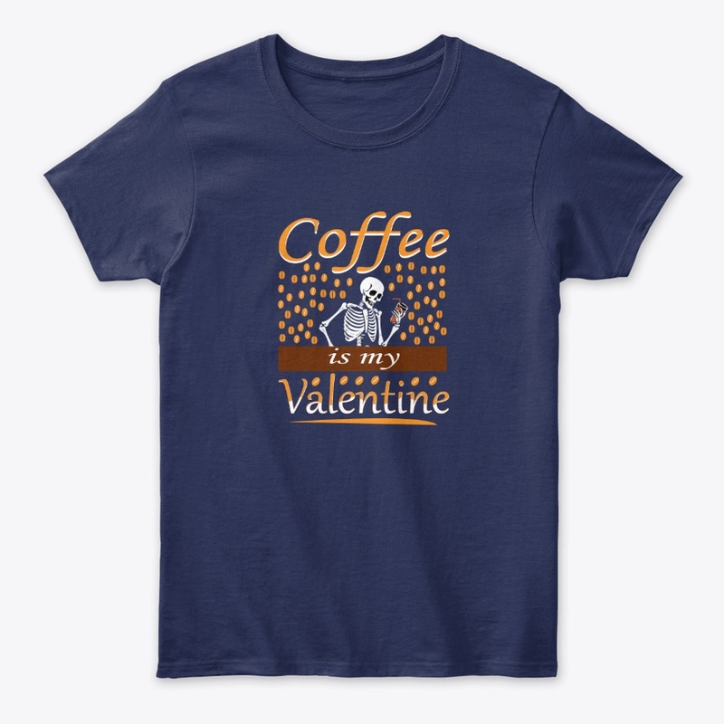 coffee is my Valentine's t-shirt