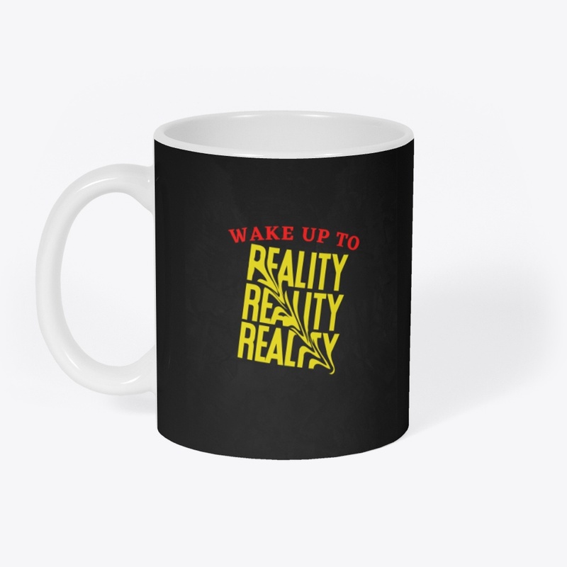 Wake up to reality