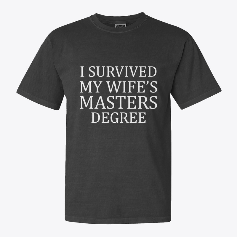 Survived Wife's Master's Degree Design