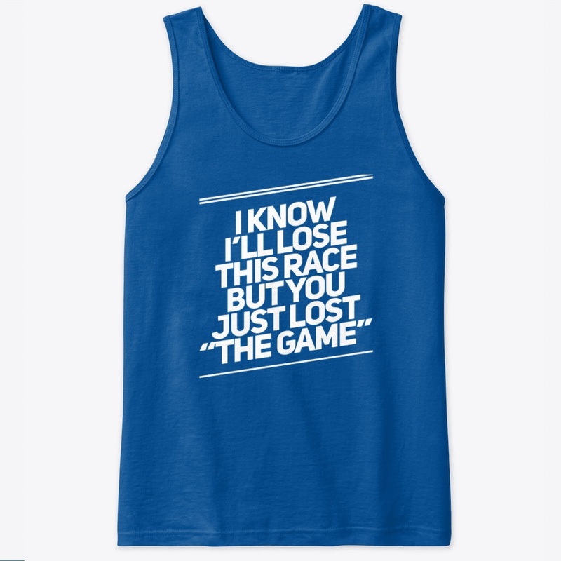 Know I'll Lose Race You Lost Game WHT