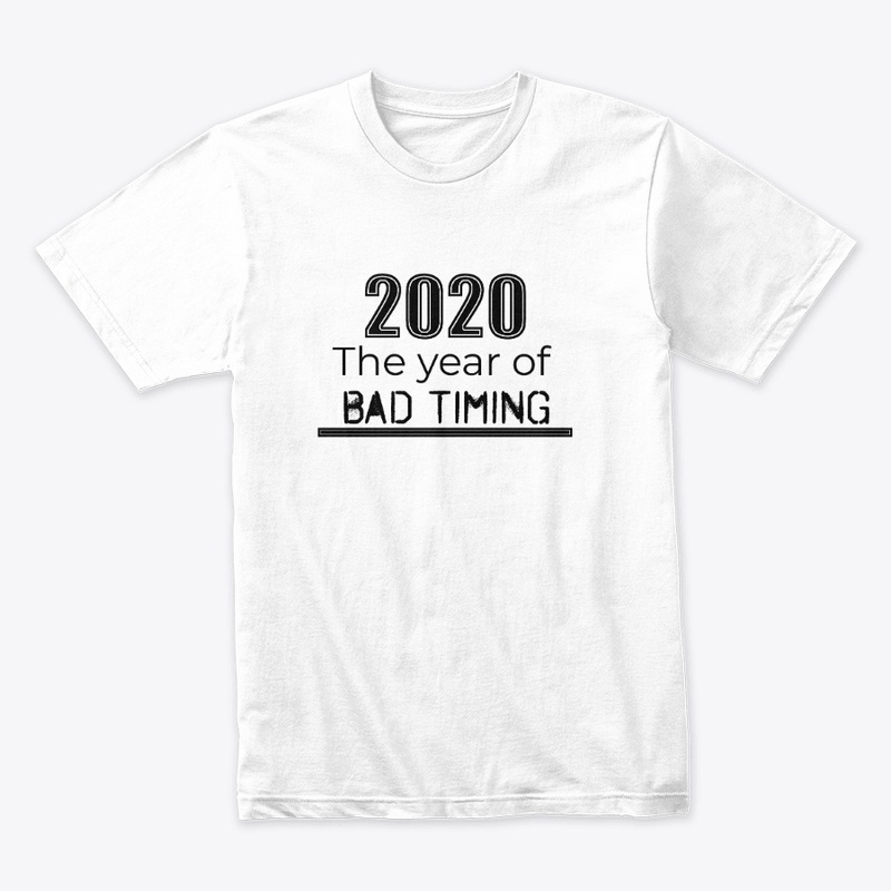 "Bad Timing" 2020 T-Shirt