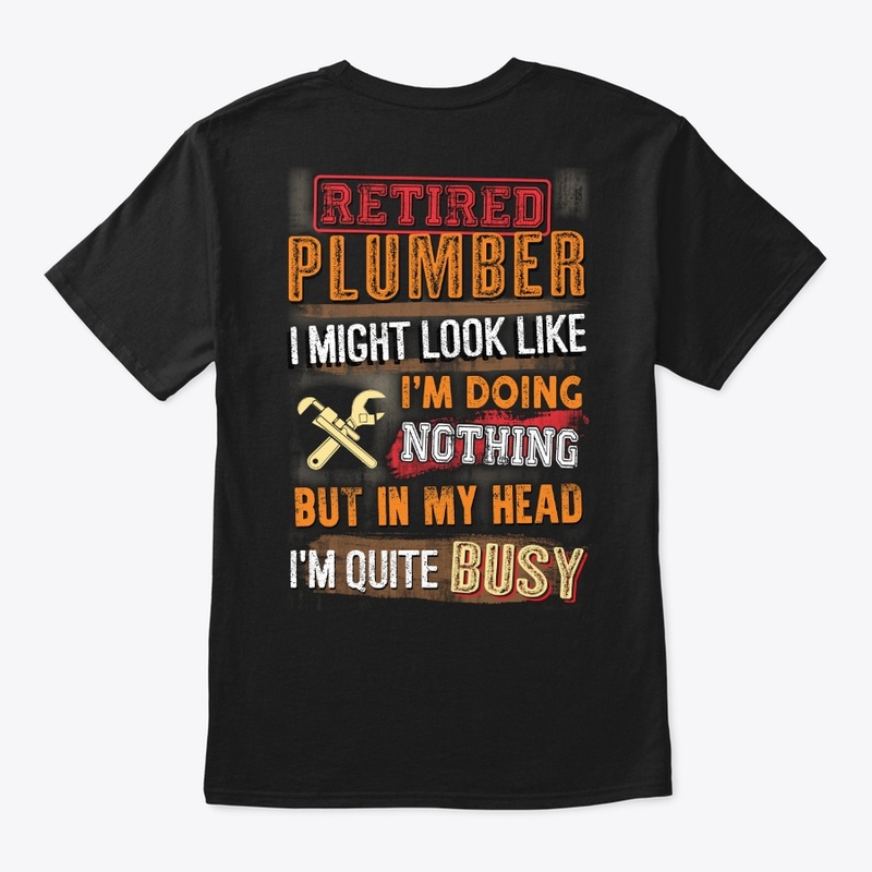 Retired Plumber Shirt
