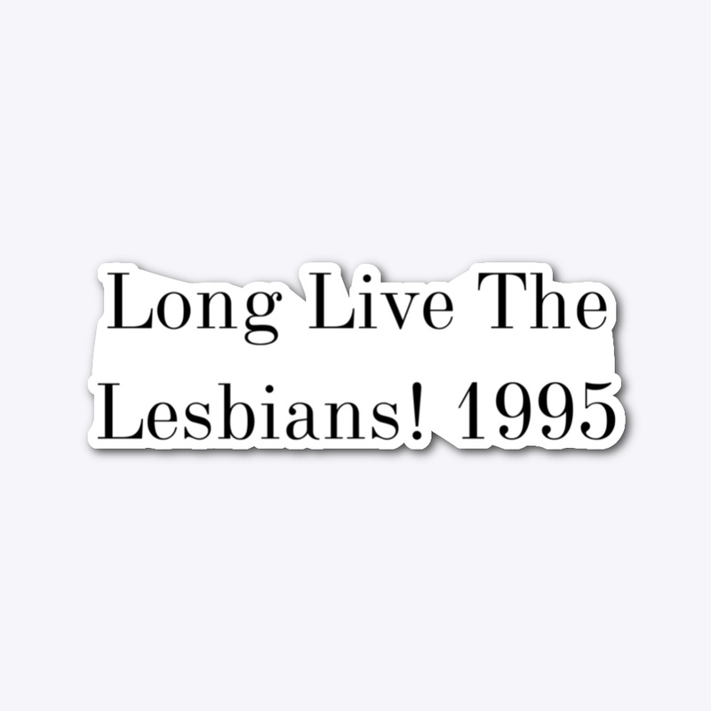 Long Live The Lesbians!