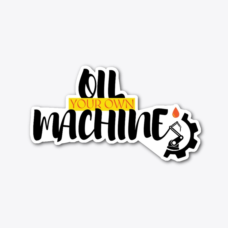Oil your own machine trending tshirts
