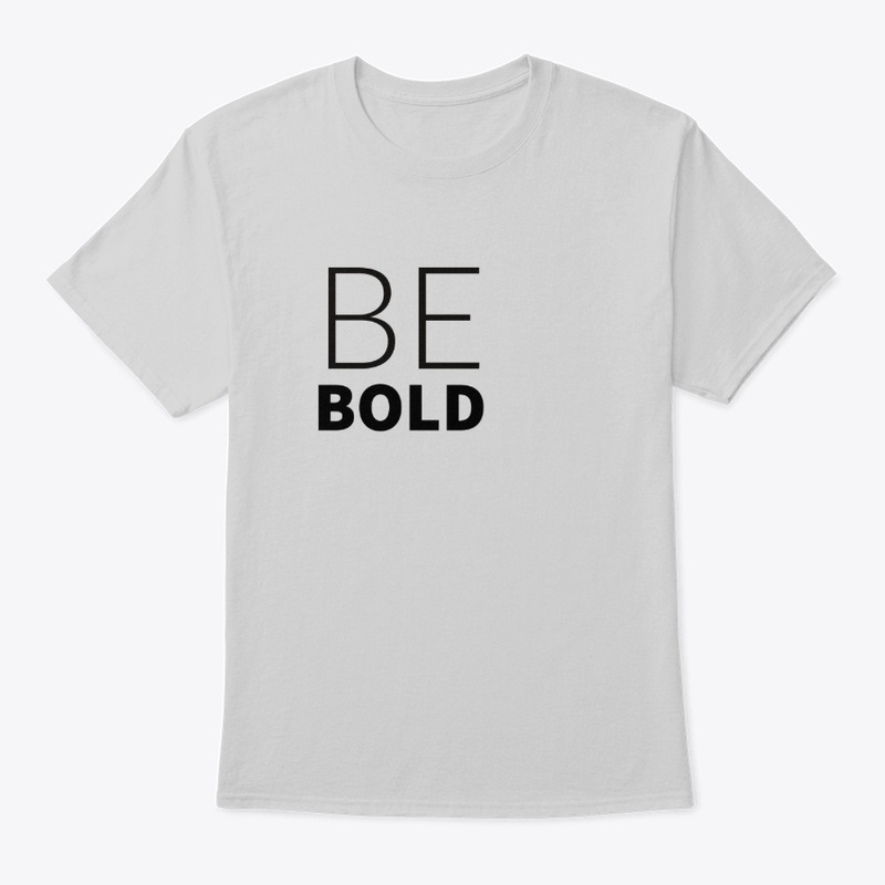 BE BOLD
