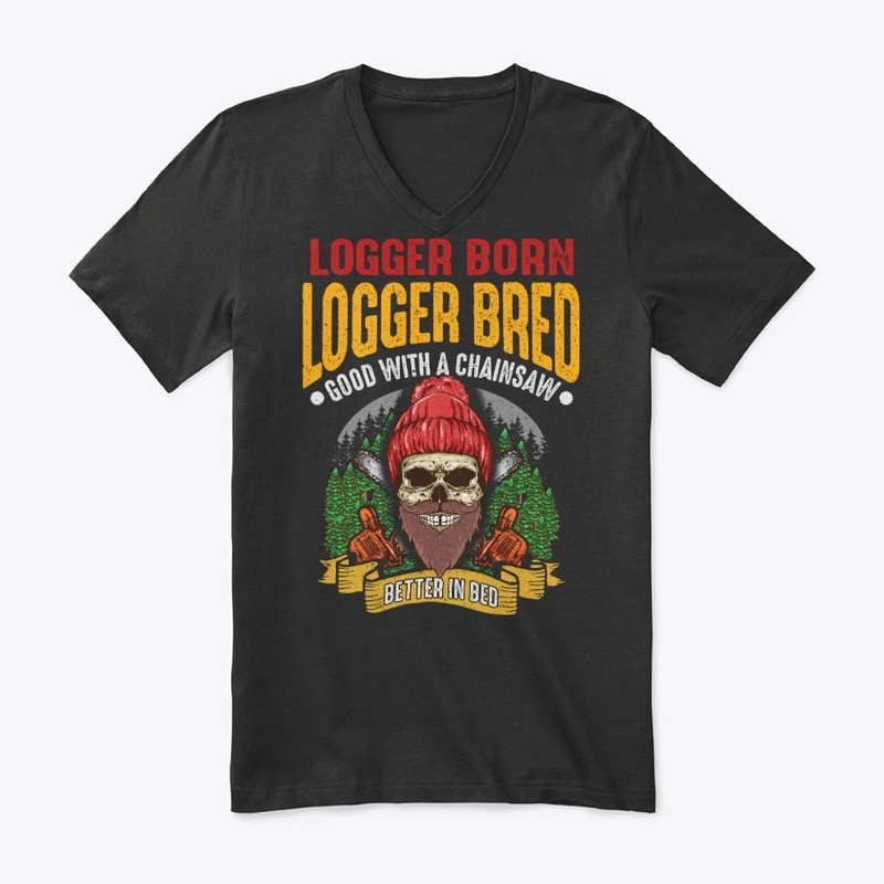 Funny Logger Gift - Better In Bed