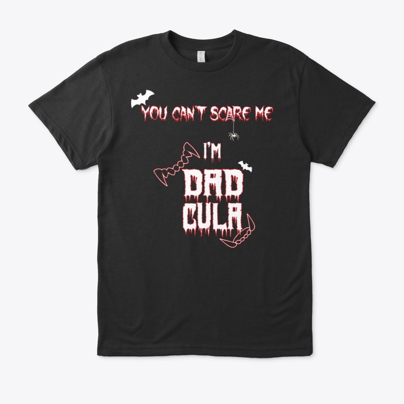 You cant scare me im dadcula