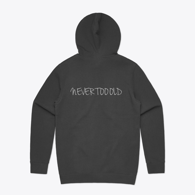 "Never Too Old" hoodie
