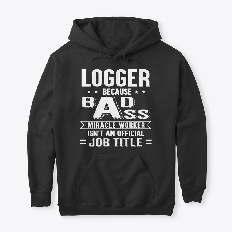 Funny Logger Gift Miracle Worker