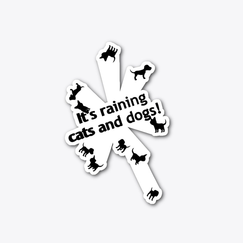 It's raining cats and dogs!