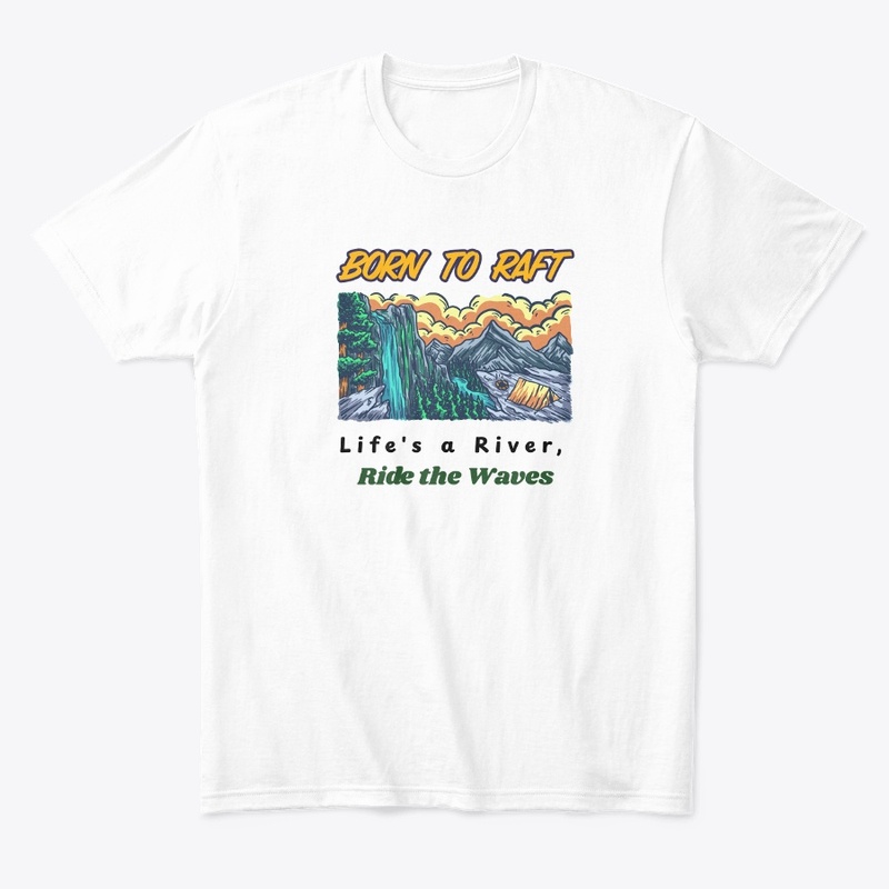 Born to raft, ride the waves