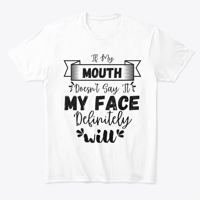 If My Mouth Doesn't Say It My Face