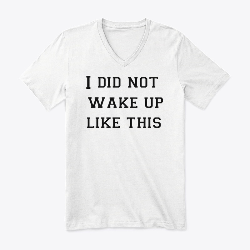 I did not wake up like this