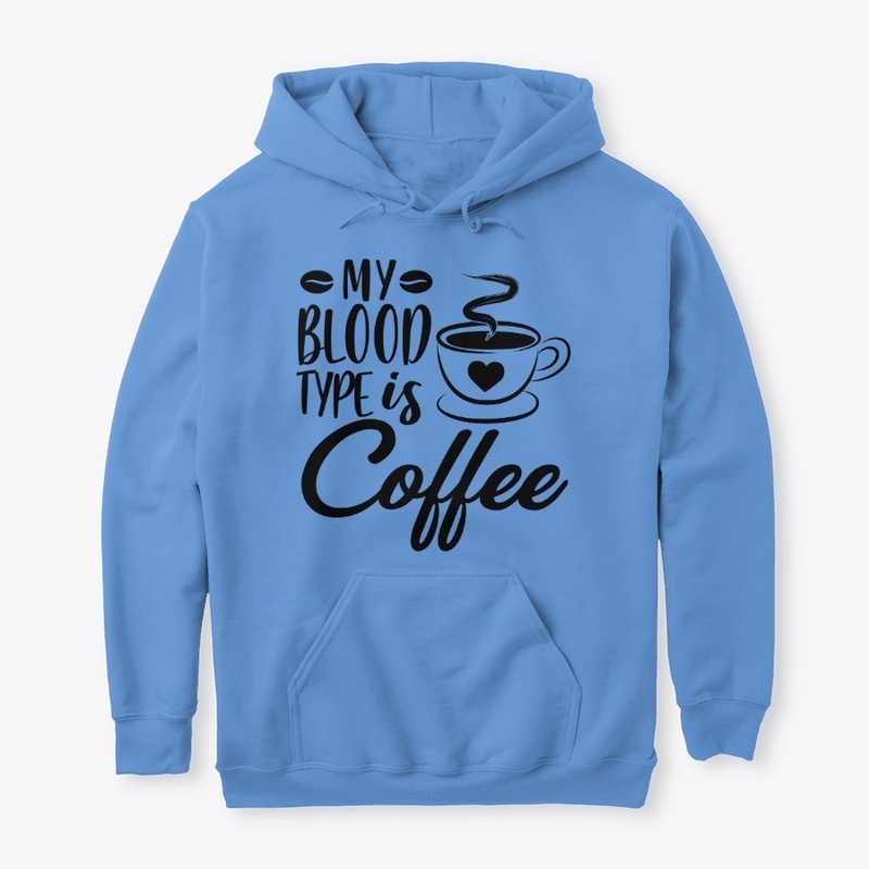 My Blood Type Is Coffee Hoodie