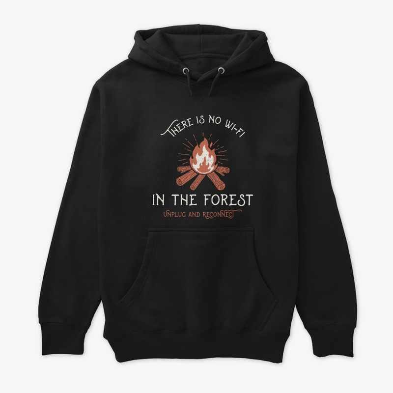 There is no wi-fi in the forest.