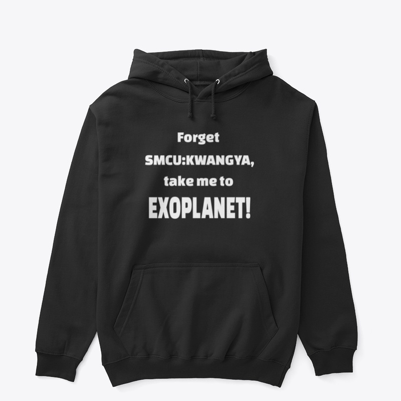 Forget SMCU:KWANGYA take me to EXOPLANET