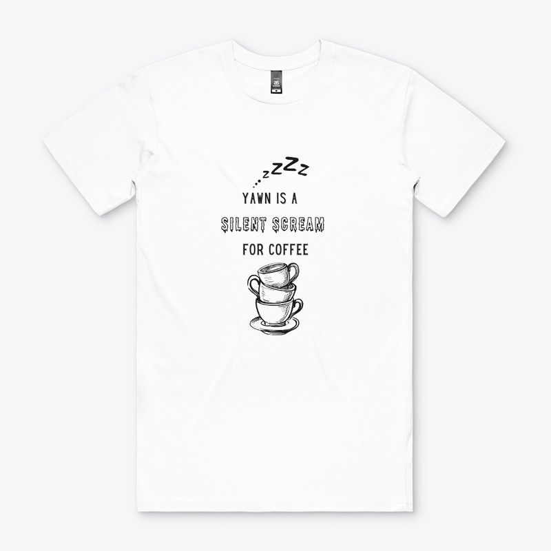 Yawn is a silent scream for coffee