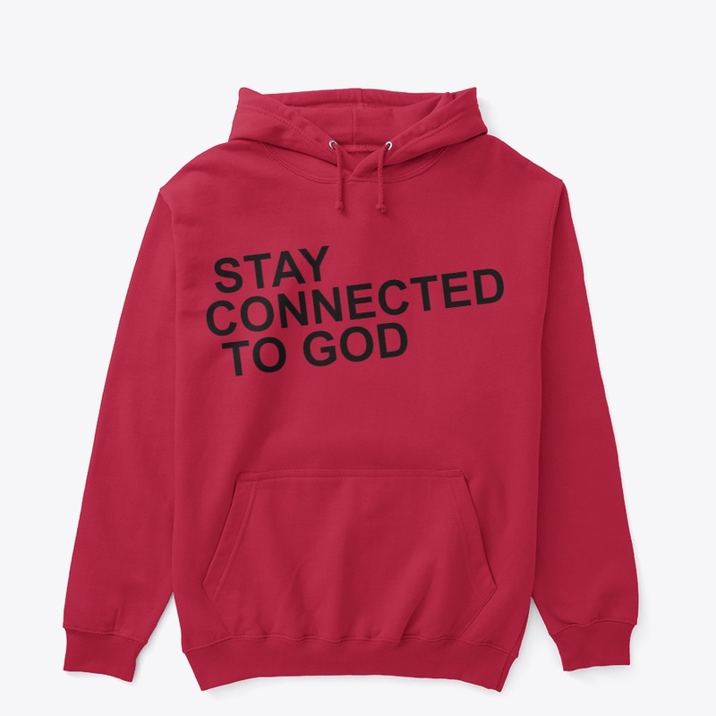 STAY CONNECTED TO GOD