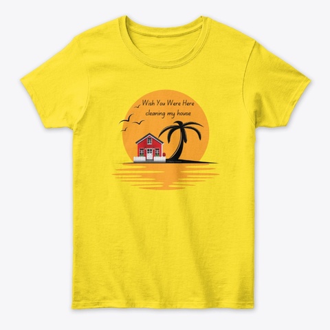 Wish You Were Here Housekeeping Gifts Daisy T-Shirt Front