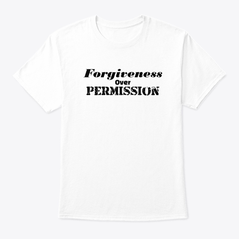 Forgiveness Over Permission T-shirt