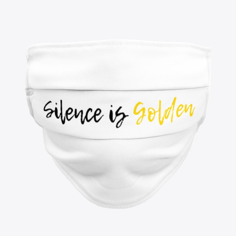 Silence is GOLDEN Face Mask