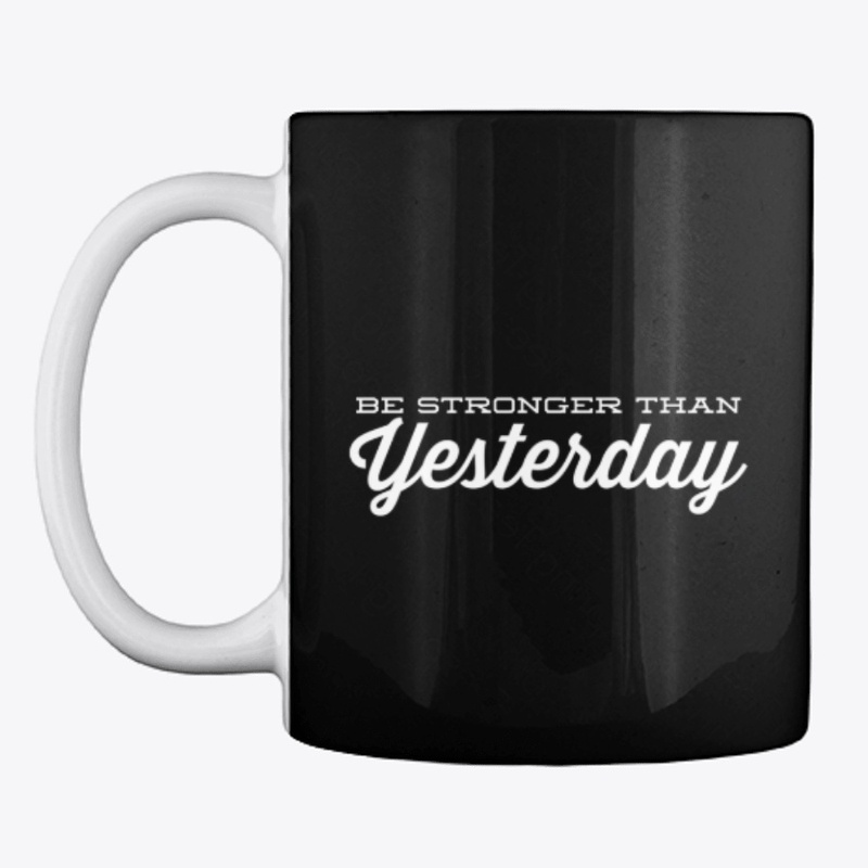 Be Stronger Than Yesterday