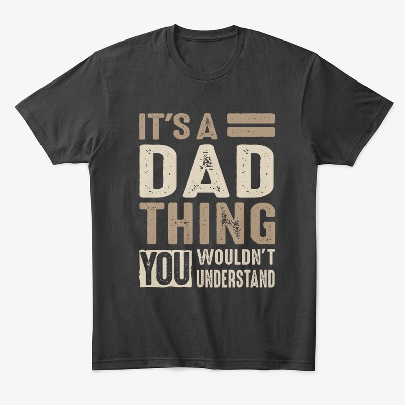 Mens Dad Thing - Fathers Day Daddy Gift