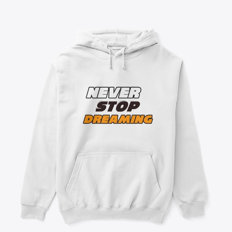 Never Stop Dreaming T-Shirts