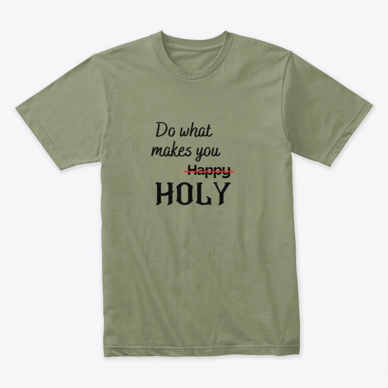 Do What Makes You Holy