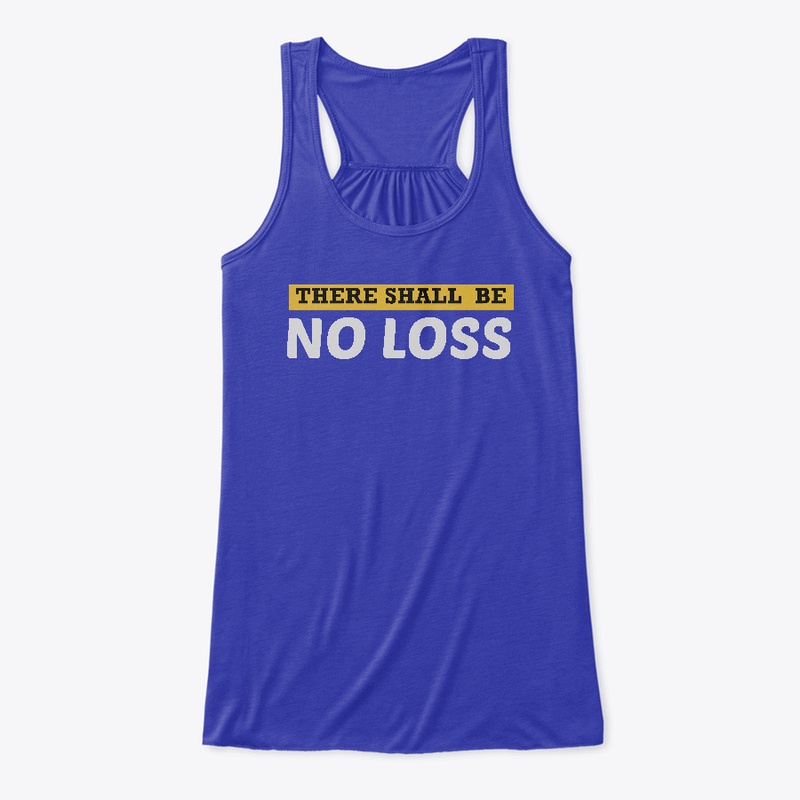 There Shall Be No Loss Premium Apparel