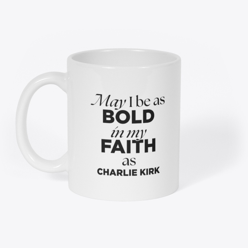 Charlie Kirk - May I Be As Bold
