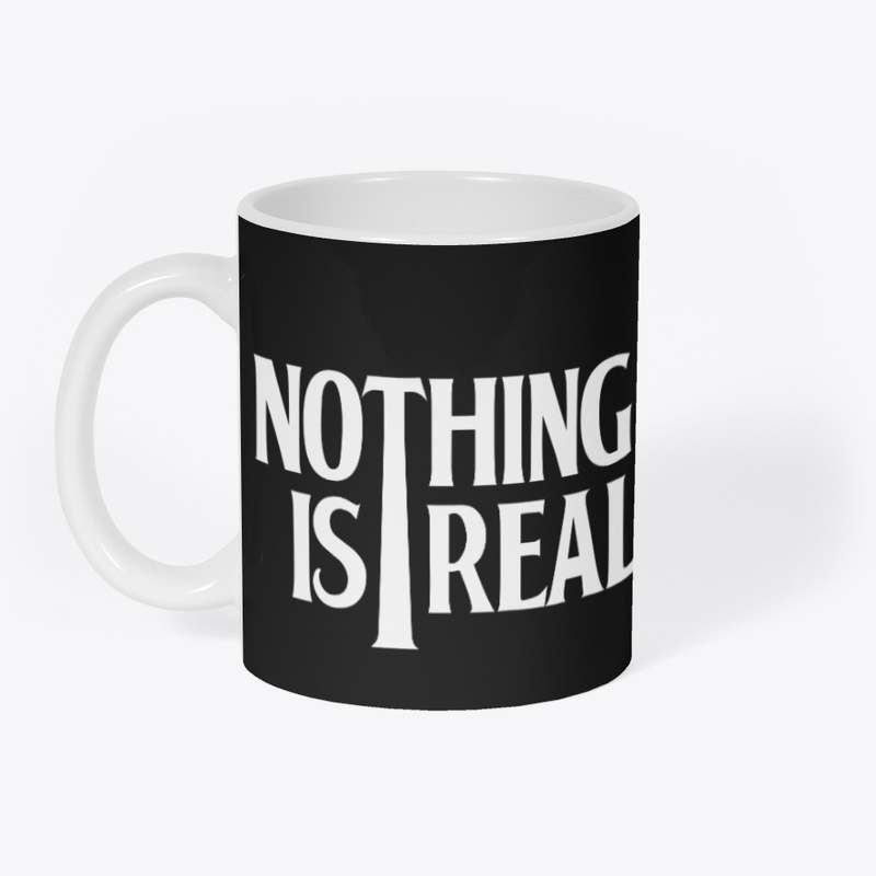 Nothing is Real (White Logo)