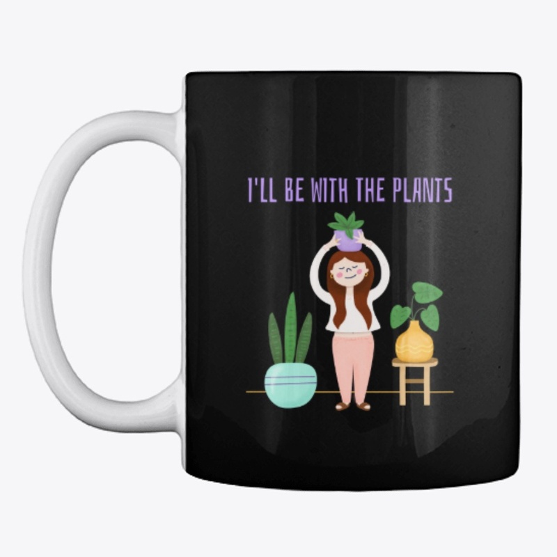 I'll Be With The Plants