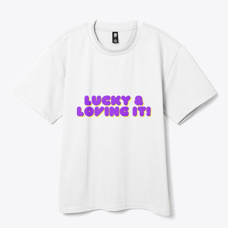 Lucky & Loving It! T-Shirt Design