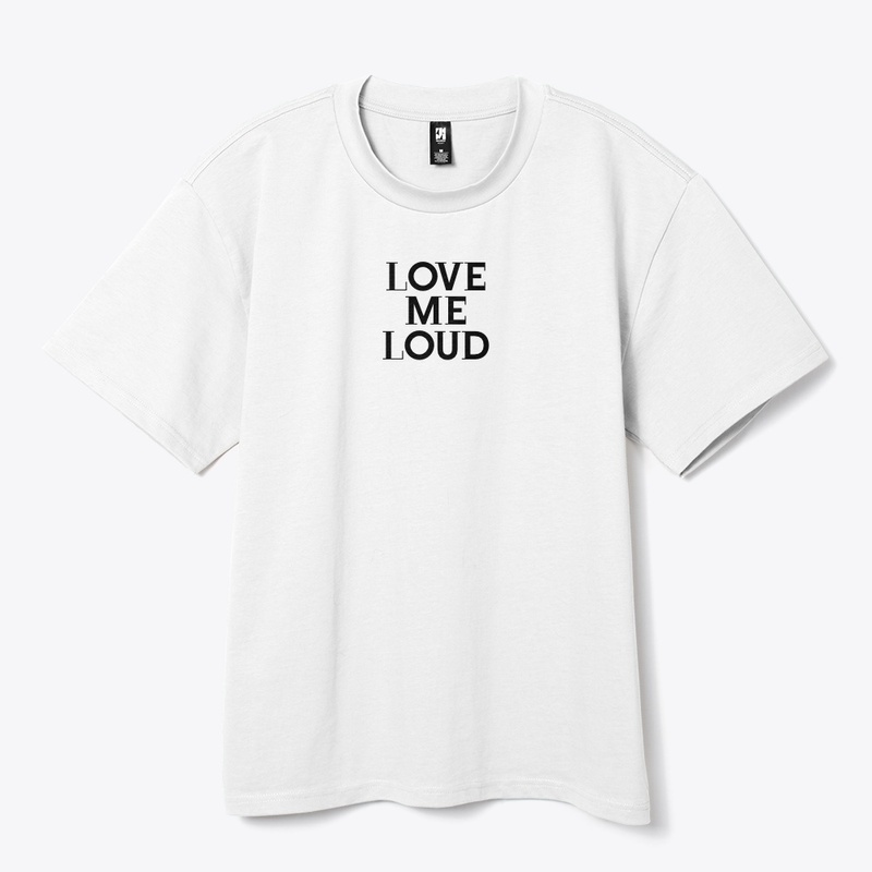 LOVE ME LOUD