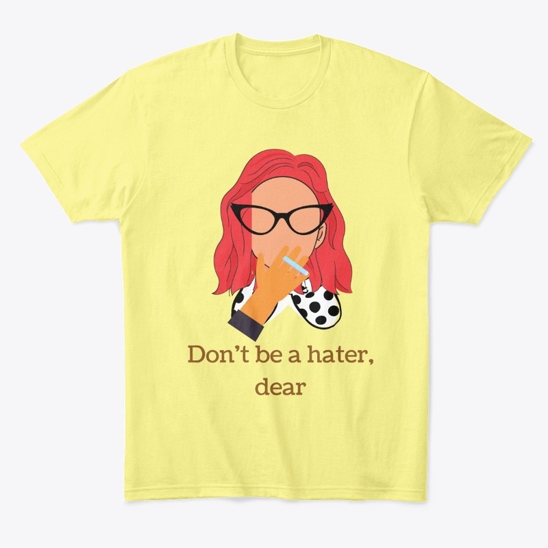 Don't be a hater, dear