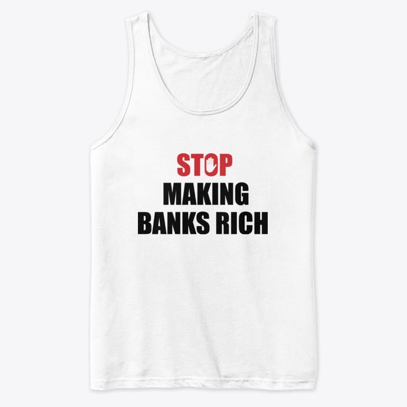 Stop Making Banks Rich