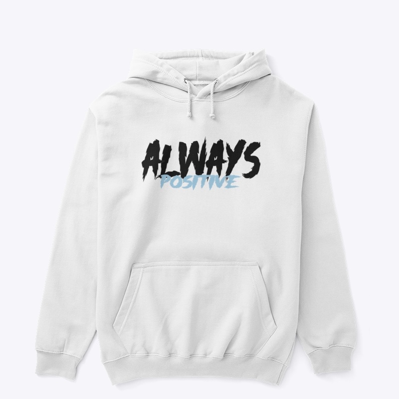 Always Positive - Classic Hoodie 