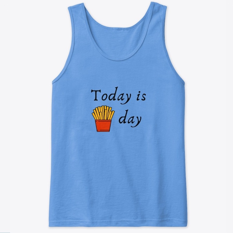 Today is Fries Day French Fries Frites
