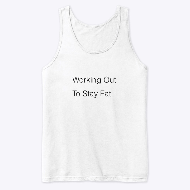 Working out to stay fat