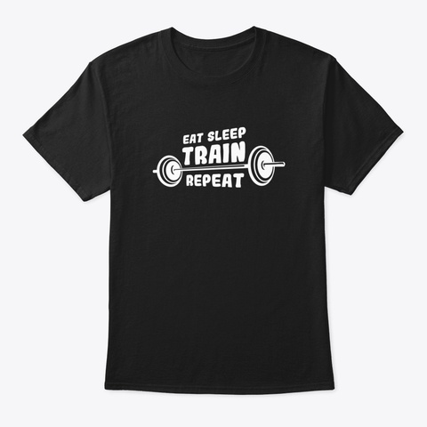Eat Sleep Train Black T-Shirt Front