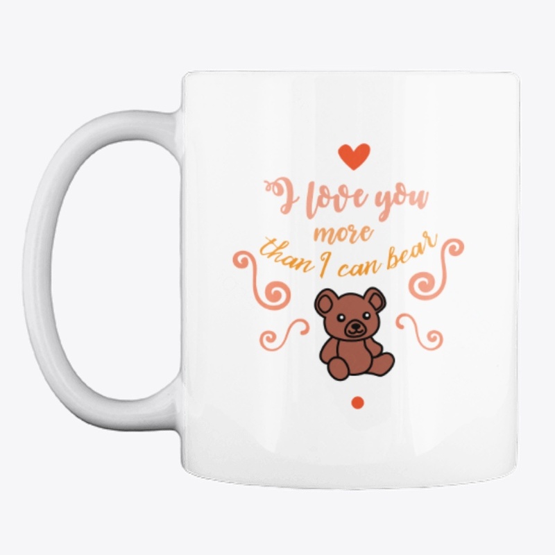Love you more than a bear