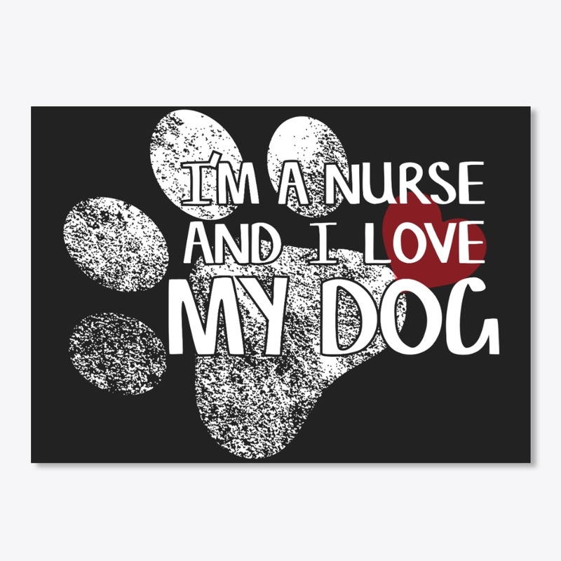 I'm a nurse and I love my dog