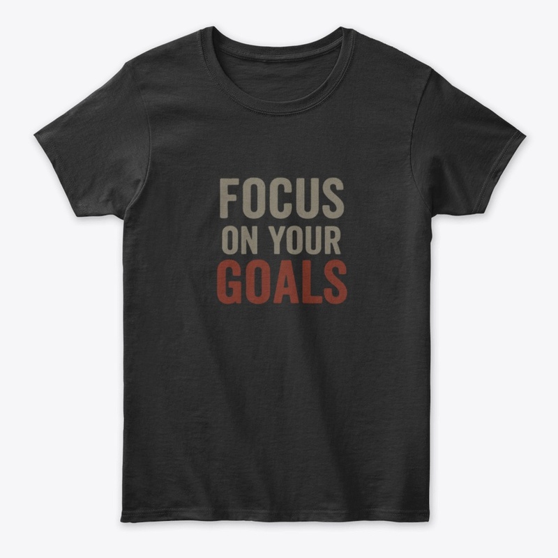 Focus on Your Goals